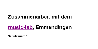 Abgerundetes Rechteck: .  Zusammenarbeit mit dem music-lab, EmmendingenSch�tzenstr.5