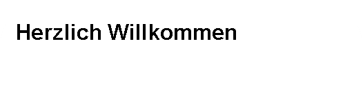Abgerundetes Rechteck: Herzlich Willkommen